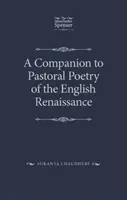 A Companion to Pastoral Poetry of the English Renaissance (Az angol reneszánsz pásztorköltészet kísérője) - A Companion to Pastoral Poetry of the English Renaissance