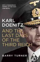 Karl Doenitz és a Harmadik Birodalom utolsó napjai - Karl Doenitz and the Last Days of the Third Reich