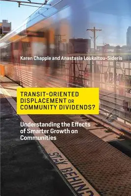 Tranzitorientált kiszorítás vagy közösségi osztalék? Az okosabb növekedés hatásainak megértése a közösségekre gyakorolt hatásai - Transit-Oriented Displacement or Community Dividends?: Understanding the Effects of Smarter Growth on Communities