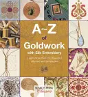A-Z of Goldwork with Silk Embroidery (A-Z of Goldwork with Silk Embroidery) - A-Z of Goldwork with Silk Embroidery