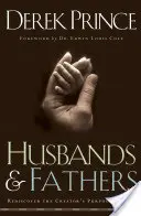 Férjek és apák: Fedezd fel újra a Teremtő célját a férfiak számára - Husbands and Fathers: Rediscover the Creator's Purpose for Men