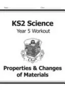 KS2 Science Year Five Workout: Properties & Changes of Materials (Anyagok tulajdonságai és változásai) - KS2 Science Year Five Workout: Properties & Changes of Materials