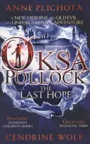 Oksa Pollock: (Plichota Anne (Szerző)) - Oksa Pollock: The Last Hope (Plichota Anne (Author))