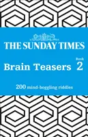 The Sunday Times Brain Teasers: Könyv 2: 200 észbontó találós kérdés. - The Sunday Times Brain Teasers: Book 2: 200 Mind-Boggling Riddles