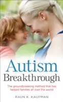 Autism Breakthrough - Az úttörő módszer, amely a világ minden táján segített a családoknak. - Autism Breakthrough - The ground-breaking method that has helped families all over the world