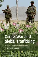 Bűnözés, háború és globális emberkereskedelem: A nemzetközi együttműködés megtervezése - Crime, War, and Global Trafficking: Designing International Cooperation