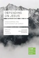 Jézustól függően - Krisztus elégségének felfedezése (Larsen Dale (szerző)) - Depending on Jesus - Discovering the Sufficiency of Christ (Larsen Dale (Author))