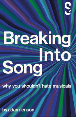 Breaking Into Song: Miért nem kellene utálnod a musicaleket? - Breaking Into Song: Why You Shouldn't Hate Musicals