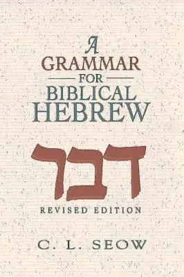 A bibliai héber nyelvtan (átdolgozott kiadás) - A Grammar for Biblical Hebrew (Revised Edition)