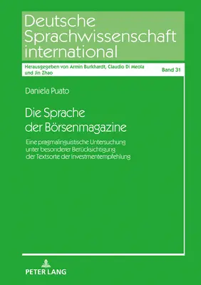 A tőzsdei magazinok nyelve: Pragmalingvisztikai tanulmány, különös tekintettel a befektetési ajánlás szövegtípusára - Die Sprache Der Boersenmagazine: Eine Pragmalinguistische Untersuchung Unter Besonderer Beruecksichtigung Der Textsorte Der Investmentempfehlung