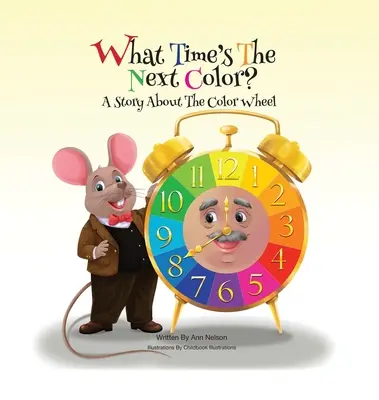 Mikor jön a következő szín?: Egy történet a színkörről - What Time's the Next Color?: A Story About the Color Wheel