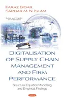Az ellátási lánc menedzsment digitalizációja és a vállalati teljesítmény - strukturális egyenletmodellezés és empirikus eredmények - Digitalisation of Supply Chain Management and Firm Performance - Structural Equation Modelling and Empirical Findings