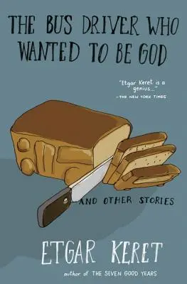 A buszsofőr, aki Isten akart lenni és más történetek - The Bus Driver Who Wanted to Be God & Other Stories