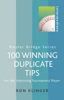 100 győztes duplázó tippek középhaladó: A fejlődő versenyjátékosoknak - 100 Winning Duplicate Tips Intermediate: For the Improving Tournament Player