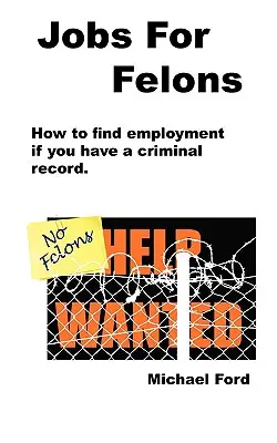 Jobs For Felons (Munkahelyek bűnözőknek) - Jobs For Felons