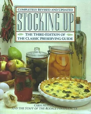 Készletezés: Amerika klasszikus tartósítási útmutatójának harmadik kiadása - Stocking Up: The Third Edition of America's Classic Preserving Guide