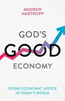 Isten jó gazdasága - Gazdasági igazságosság a mai világban (Hartropp Andrew (olvasó)) - God's Good Economy - Doing Economic Justice In Today's World (Hartropp Andrew (Reader))