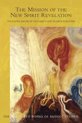 A Kinyilatkoztatás új szellemének küldetése: A krisztusi esemény sarkalatos jellege a földi fejlődésben (Cw 127) - The Mission of the New Spirit of Revelation: The Pivotal Nature of the Christ Event in Earth Evolution (Cw 127)