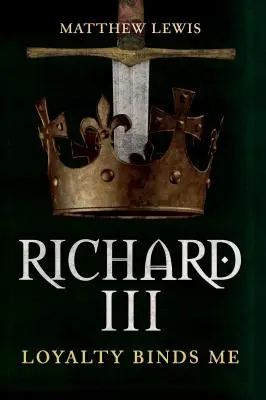 III. Richárd: A hűség kötelez - Richard III: Loyalty Binds Me