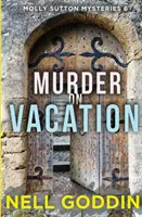 Gyilkosság a vakáción: (Molly Sutton Rejtélyek 6) - Murder on Vacation: (Molly Sutton Mysteries 6)