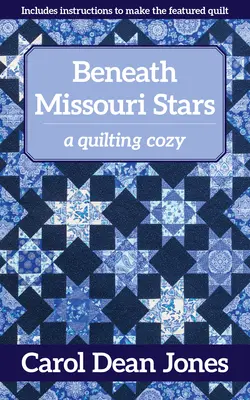 Missouri csillagok alatt: A Quilting Cozy - Beneath Missouri Stars: A Quilting Cozy