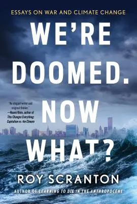 Végünk van. Most mi lesz? Esszék a háborúról és az éghajlatváltozásról - We're Doomed. Now What?: Essays on War and Climate Change