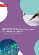 Aqa GCSE 9-1 Chemistry for Combined Science: Foundation Support Workbook