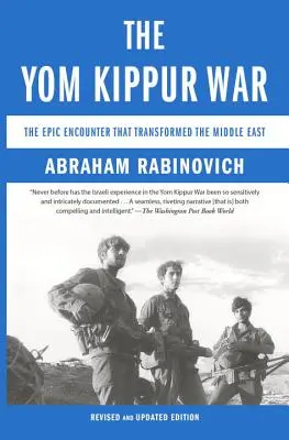 A Jom Kipur-i háború: Az epikus összecsapás, amely megváltoztatta a Közel-Keletet - The Yom Kippur War: The Epic Encounter That Transformed the Middle East