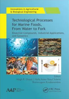 Technológiai folyamatok a tengeri élelmiszerekhez, a víztől a villáig: bioaktív vegyületek, ipari alkalmazások és genomika - Technological Processes for Marine Foods, from Water to Fork: Bioactive Compounds, Industrial Applications, and Genomics