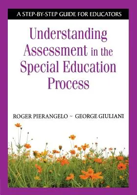 Az értékelés megértése a sajátos nevelési folyamatban: Lépésről lépésre útmutató pedagógusok számára - Understanding Assessment in the Special Education Process: A Step-By-Step Guide for Educators