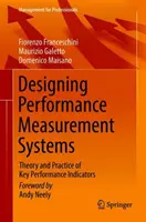 Teljesítménymérési rendszerek tervezése: A kulcsfontosságú teljesítménymutatók elmélete és gyakorlata - Designing Performance Measurement Systems: Theory and Practice of Key Performance Indicators