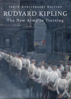 Az új hadsereg kiképzésben: 150. évfordulós kiadás - The New Army in Training: 150th Anniversary Edition