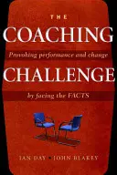 Kihívó coaching: Túl a hagyományos coachingon, hogy szembenézzünk a tényekkel - Challenging Coaching: Going Beyond Traditional Coaching to Face the Facts