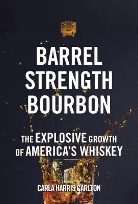 Barrel Strength Bourbon: Az amerikai whisky robbanásszerű növekedése - Barrel Strength Bourbon: The Explosive Growth of America's Whiskey