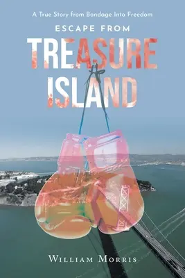 Szökés a Kincses szigetről: Egy igaz történet a rabságból a szabadságba - Escape from Treasure Island: A True Story from Bondage Into Freedom