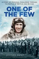 A kevesek egyike: A személyes kihívás története az angliai csatán keresztül és azon túl - One of the Few: A Story of Personal Challenge Through the Battle of Britain and Beyond