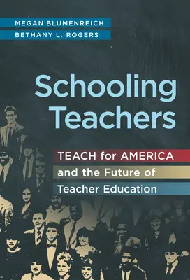 A tanárok iskoláztatása: Tanítsunk Amerikáért és a tanárképzés jövője - Schooling Teachers: Teach for America and the Future of Teacher Education