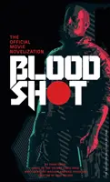 Bloodshot - A hivatalos filmnovella - Bloodshot - The Official Movie Novelization