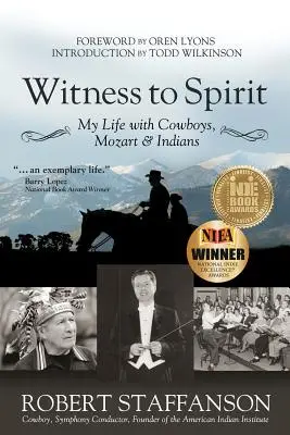 A lélek tanúja: Életem cowboyokkal, Mozarttal és indiánokkal - Witness to Spirit: My Life with Cowboys, Mozart & Indians