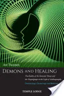 Démonok és gyógyítás: A démoni fenyegetés és a Doppelgnger valósága az antropozófia fényében: Démonológia, krisztológia és mediológia - Demons and Healing: The Reality of the Demonic Threat and the Doppelgnger in the Light of Anthroposophy: Demonology, Christology and Medi