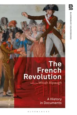 A francia forradalom: Történelem dokumentumokban - The French Revolution: A History in Documents