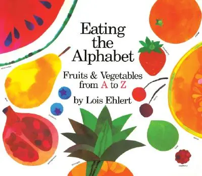 Az ábécé megevése: Gyümölcsök és zöldségek A-tól Z-ig Lap-Size Board Book - Eating the Alphabet: Fruits & Vegetables from A to Z Lap-Sized Board Book