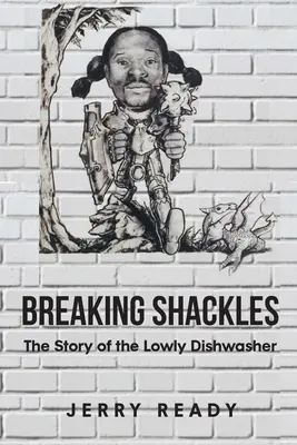 Breaking Shackles: Az alantas mosogatógép története - Breaking Shackles: The Story of the Lowly Dishwasher