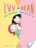 Ivy + Bean és a szellem, akinek mennie kellett - Ivy + Bean and the Ghost That Had to Go