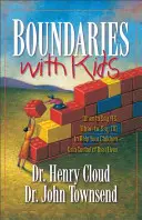 Határok a gyerekekkel: Mikor mondj igent, mikor mondj nemet, hogy segítsd a gyerekeidet, hogy átvegyék az irányítást az életük felett - Boundaries with Kids: When to Say Yes, When to Say No to Help Your Children Gain Control of Their Lives