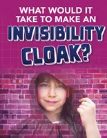 Mi kell egy láthatatlanná tévő köpeny elkészítéséhez? - What would it Take to Make an Invisibility Cloak?