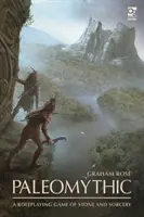 Paleomítosz: A Roleplaying Game of Stone and Sorcery (Kő és mágia szerepjáték) - Paleomythic: A Roleplaying Game of Stone and Sorcery