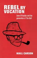 Lázadó hivatásból: Sen O'Faolin és a Harangozó nemzedéke - Rebel by vocation: Sen O'Faolin and the generation of The Bell