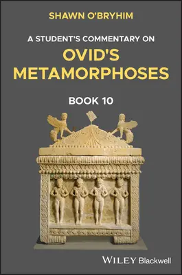 Egy diák kommentárja Ovidius Metamorfózisok 10. könyvéhez - A Student's Commentary on Ovid's Metamorphoses Book 10