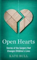 Nyitott szívek - történetek a gyermekek életét megváltoztató műtétekről - Open Hearts - Stories of the Surgery That Changes Children's Lives